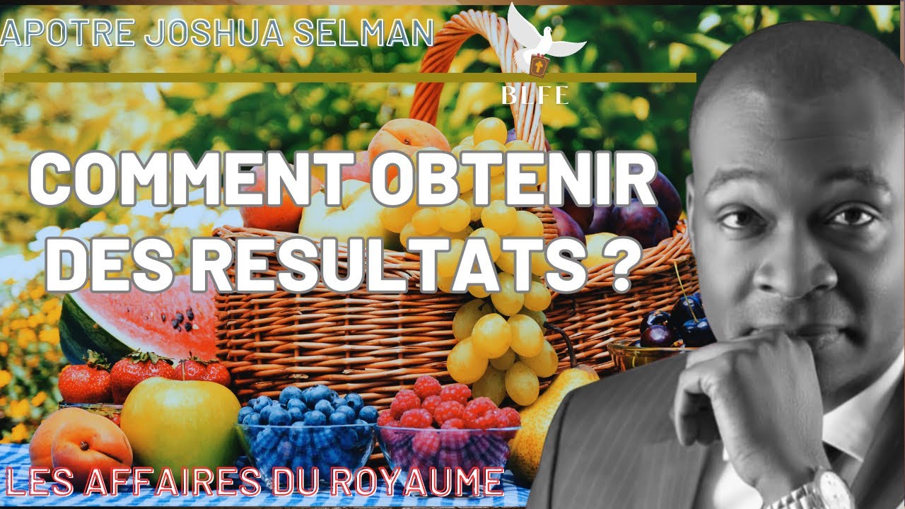 COMMENT OBTENIR DES RÉSULTATS || APÔTRE JOSHUA SELMAN