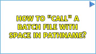 How to call a batch file with space in pathname