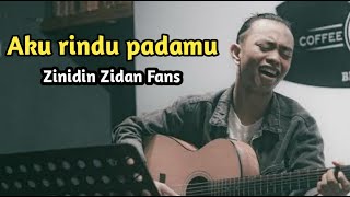 Zidan terbaru   Aku Rindu Padamu II Zinidin Zidan Fans