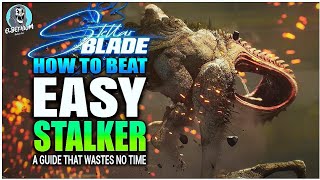 BEST HOW TO BEAT The Stalker Boss SUPER EASY GUIDE | Stellar Blade Tips And Tricks