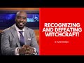 Recognizing and Defeating WITCHCRAFT! | Dr. Kynan Bridges