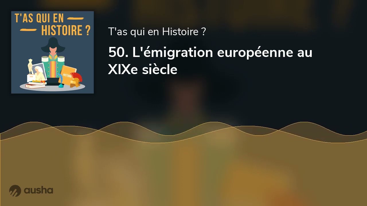 50. L'émigration européenne au XIXe siècle