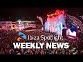 Ibiza Spotlight Weekly News EP13 - Ushuaïa