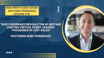 Rudy Rodriguez Reveals the #1 Mistake Costing Virtual Event Leaders Thousands in Lost Sales