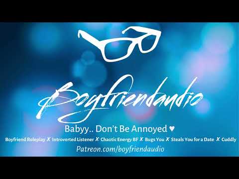 Babyy.. Don't Be Annoyed! [Boyfriend Roleplay][Annoying You][Kidnapped for a Date] ASMR