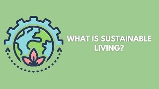 What is Sustainable Living? (Eco-Friendly Living)
