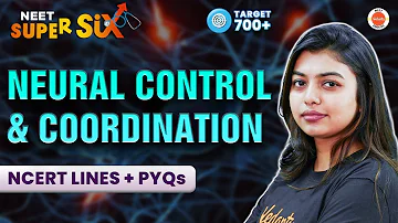 Neural Control and Coordination | New Syllabus - NCERT Lines + PYQs Solving | NEET 2024 Biology