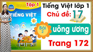 Tiếng việt lớp 1 sách chân trời sáng tạo - Chủ đề 17 - Bài 2 |uông ương |Tiếng việt lớp 1