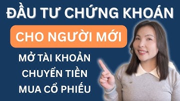 ĐẦU TƯ CHỨNG KHOÁN MỸ 101: MỞ TÀI KHOẢN – CHUYỂN TIỀN – MUA CỔ PHIẾU