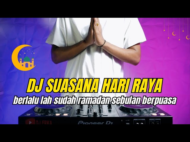 DJ SUASANA HARI RAYA REMIX | BERLALU LAH SUDAH RAMADAN SEBULAN BERPUASA VIRAL TIKTOK 2023 class=