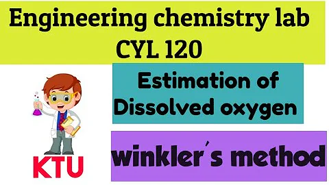 ENGINEERING CHEMISTRY LAB 🔖CYL120 🔖ESTIMATION OF DISSOLVED OXYGEN BY WINKLER'S METHOD 🔖KTU🔖