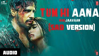 Tum Hi Aana (Versi Sedih) | Riteish D, Sidharth M, Tara S |Jubin Nautiyal, Payal Dev 💗