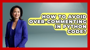 How To Avoid Over-commenting In Python Code? - Python Code School