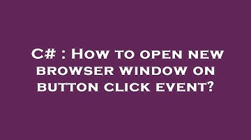 C# : How to open new browser window on button click event?