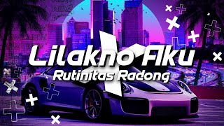DJ LILAKNO AKU X RUTINITAS RADONG (BREAKBEAT DASKStylezZ.)