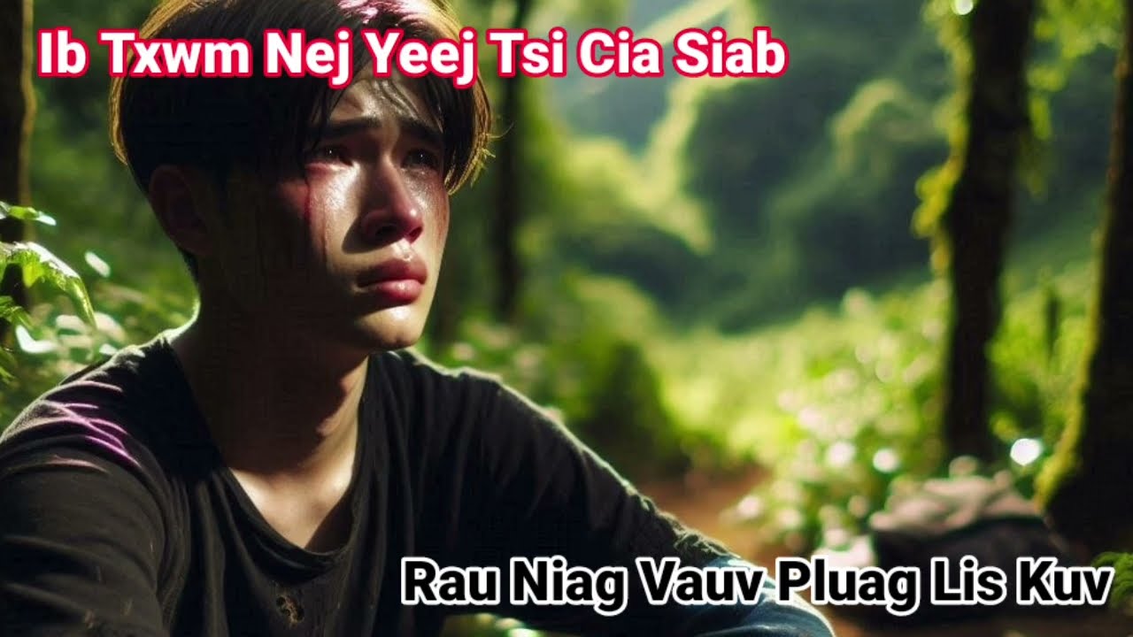 Ib Txwm Nej YeejTsi Cia Siab Rau Niag Vauv Pluag Lis Kuv_Ntu2end