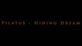 Video thumbnail of "Pilatus - Hiding Dream"