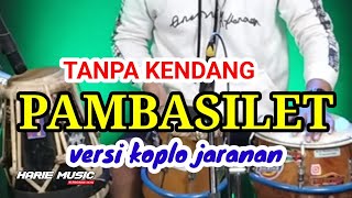 TANPA KENDANG • PAMBASILET • VERSI KOPLO JARANAN