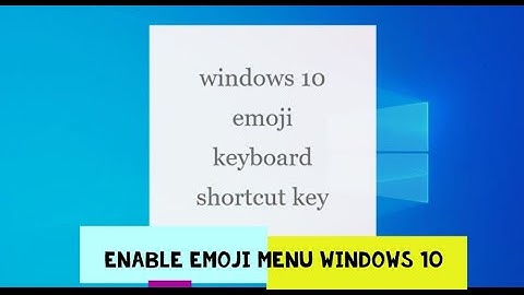 windows 10 emoji keyboard shortcut key | Enable Emoji Menu Windows 10   😇😍😎🤖✍💆🌿🔥