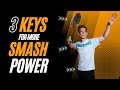 3 keys to maximize your smash power
