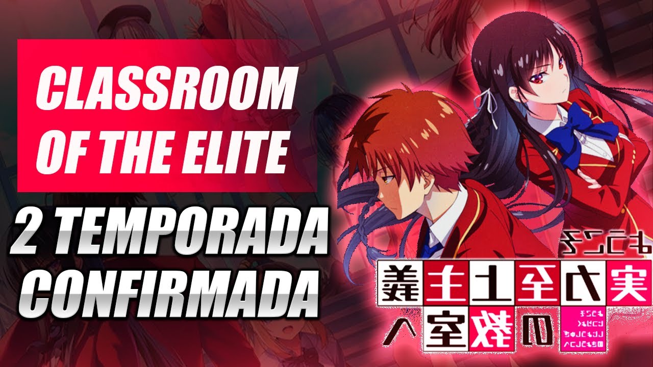 🔴 CONFIRMADO SEGUNDA TEMPORADA DE CLASSROOM OF THE ELITE