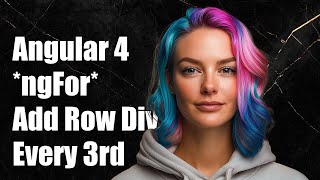 Angular 4 *ngFor adding a row div every third column