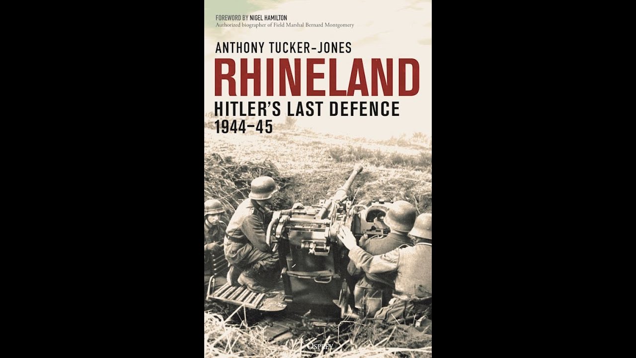 Anthony Tucker Jones- Rhineland: Hitler’s Last Defence, 1944–45