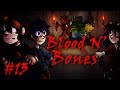 Blood N&#39; Bones - Часть 13 - &quot;Огненная турель&quot;