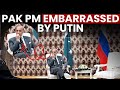 Pakistani PM Humiliated On Global Stage As Putin Keeps Shehbaz Sharif Waiting For 40 Minutes