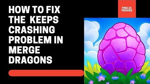 Fix Merge Dragons App Keeps Crashing | Fix Merge Dragons Keeps Freezing | Fix Merge Dragons Freezed.