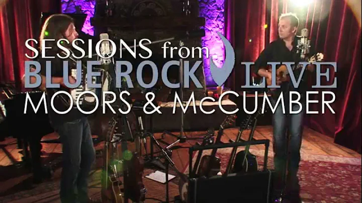 Moors and McCumber - My Heart Is Open - Sessions from Blue Rock Live