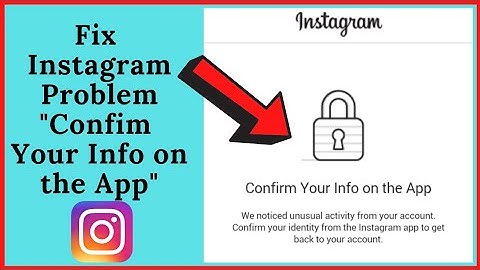 Fix Confirm Your Info on the App on Instagram Problem