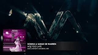 Somna & Sarah De Warren - Not Too Late (Sam Laxton's Magikal Mix)