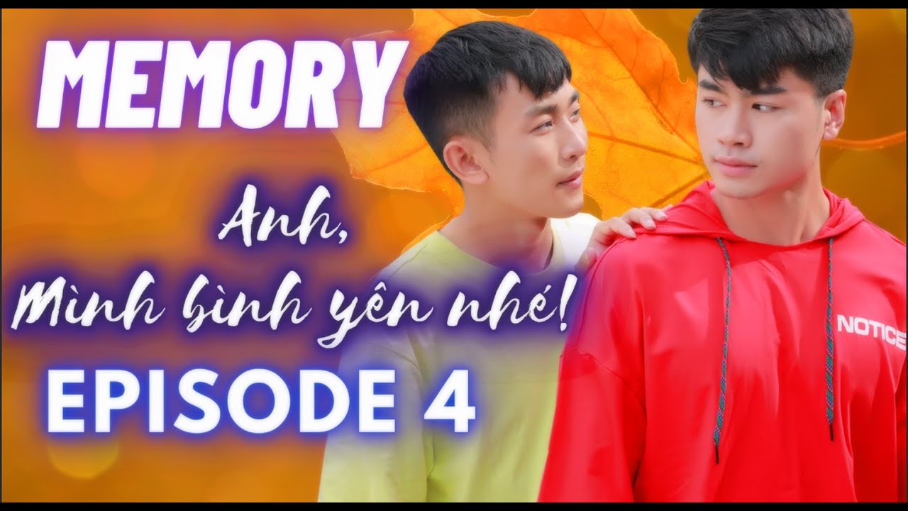 ANH, MÌNH BÌNH YÊN NHÉ! - MEMORY | Episode 04 [WEB DRAMA BOY LOVE VIETNAM]