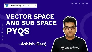 Vector Space and Sub space | PYQs| IIT JAM 2022 | Mathematics | Ashish Garg  | UnacademyLive