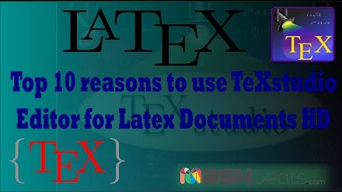 Top 10 reasons to use TeXstudio Editor for Latex Documents HD