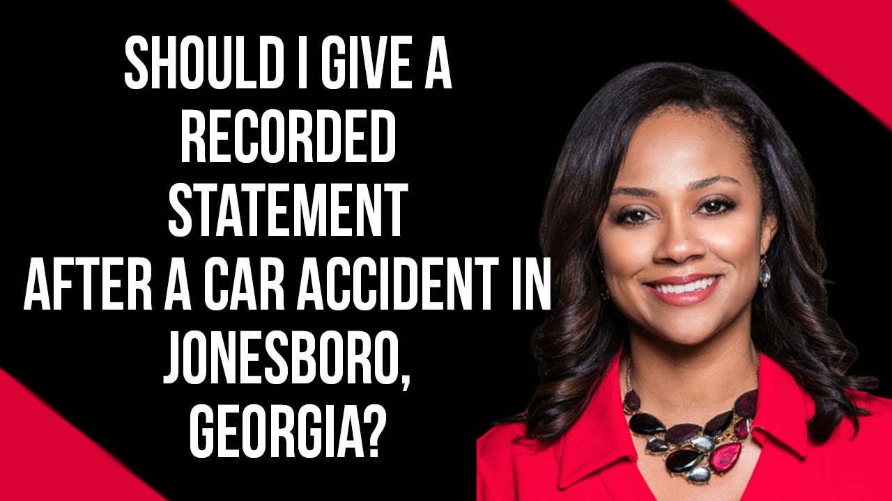 Should I give a recorded statement after a car accident in Jonesboro, Georgia? 