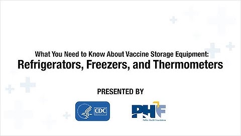 What You Need to Know About Vaccine Storage Equipment: Refrigerators, Freezers, and Thermometers