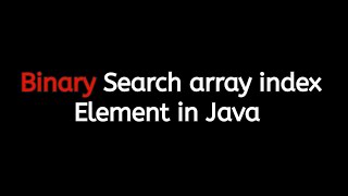 Binary search array element java