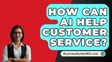How Can AI Help Customer Service? - BusinessGuide360.com