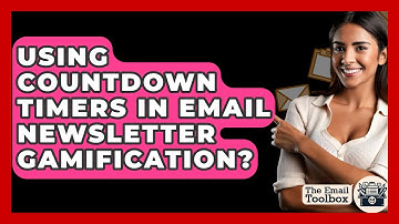 Using Countdown Timers In Email Newsletter Gamification? - TheEmailToolbox.com