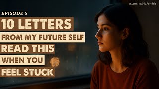 10 Letters from My Future Self: Read This When You Feel Stuck screenshot 3