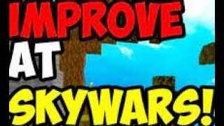How to get good at skywars(100% accurate)