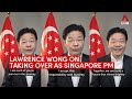 Lawrence Wong on taking over as Singapore Prime Minister from Lee Hsien Loong on May 15