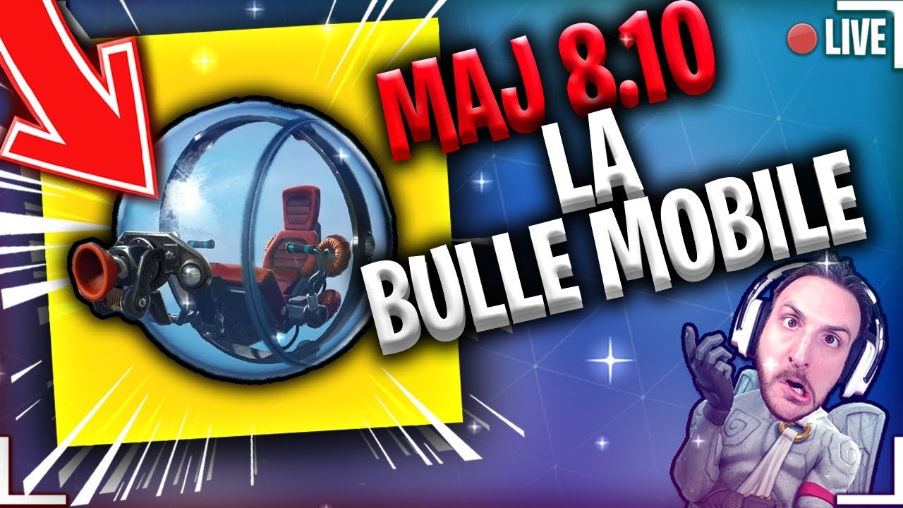 fortnite la bulle mobile avec la maj 8 10 - fortnite bulle mobile