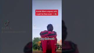 Kodak black arguing over a Instagram baddie he flew to his house