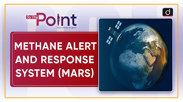 Methane Alert and Response System | MARS - To The Point | Drishti IAS English