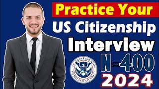 N-400 Naturalization Interview &amp; Test 2024 || Practice Your US Citizenship Interview [2008 Version]
