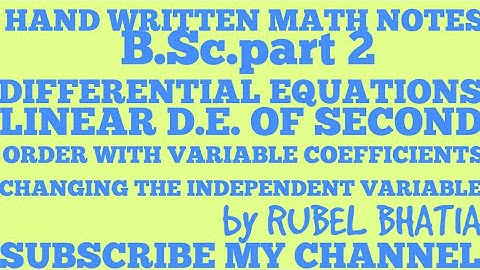 LINEAR D.E. OF SECOND ORDER WITH VARIABLE COEFFICIENTS/CHANGING INDEPENDENT VARIABLE