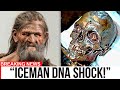 Ancient dna reveals otzi the icemans surprising secrets scientists are stunned